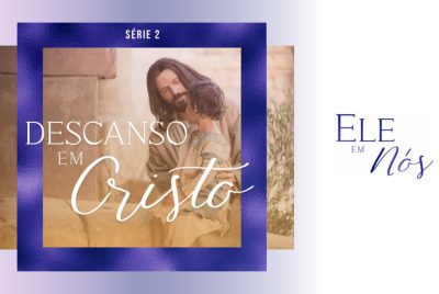 Descanso em Cristo: Ele em nós